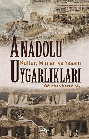 Anadolu Uygarlıkları - Kültür, Mimari ve Yaşam