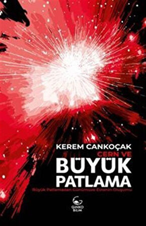 Cern ve Büyük Patlama / Kerem Cankoçak