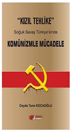 Kızıl Tehlike - Soğuk Savaş Türkiye'sinde  Komünizmle Mücadele