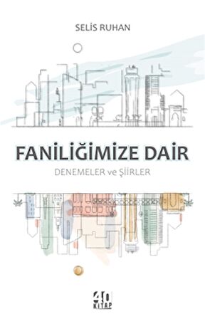 Faniliğimize Dair Denemeler ve Şiirler