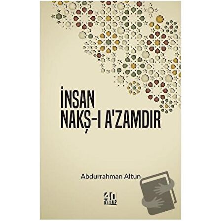 İnsan Nakş-ı A’zamdır