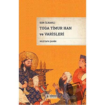 Son İlhanlı Toga Timur Han ve Varisleri