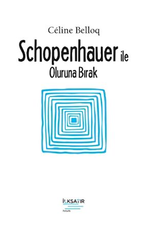 Schopenhauer ile Oluruna Bırak