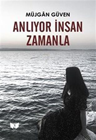 Anlıyor İnsan Zamanla