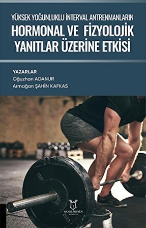 Yüksek Yoğunluklu İnterval Antrenmanların Hormonal ve Fizyolojik Yanıtlar Üzerine Etkisi