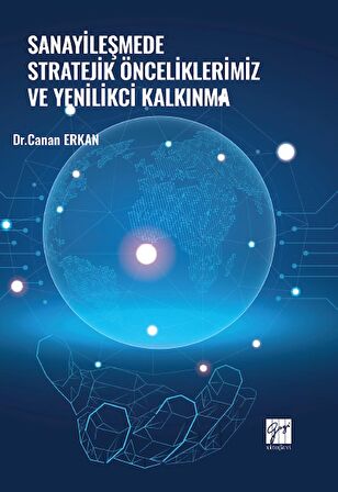 Sanayileşmede Stratejik Önceliklerimiz ve Yenilikçi Kalkınma
