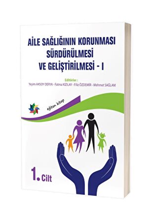 Aile Sağlığının Korunması, Sürdürülmesi Ve Geliştirilmesi / 1. Cilt