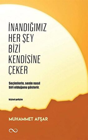 İnandığımız Her Şey Bizi Kendisine Çeker