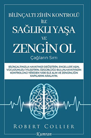 Bilinçaltı Zihin Kontrolü İle Sağlıklı Yaşa ve Zengin Ol & Çağların Sırrı / Robert Collier