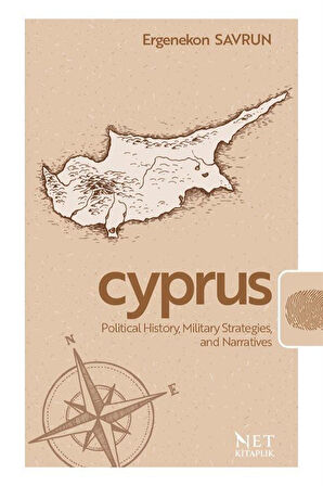 Cyprus & Political History, Military Strategies and Narratives / Ergenekon Savrun