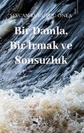 Bir Damla, Bir Irmak Ve Sonsuzluk