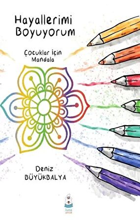 Hayallerimi Boyuyorum - Çocuklar için Mandala