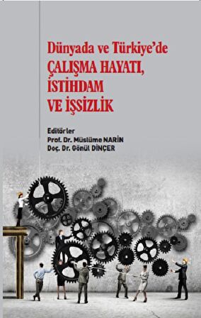 Dünyada ve Türkiye’de Çalışma Hayatı İstihdam ve İşsizlik