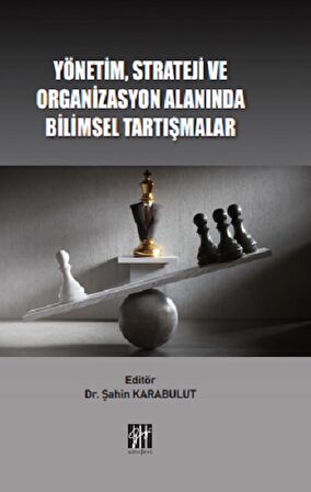 Yönetim Strateji Ve Organizasyon Alanında Bilimsel Tartışmalar