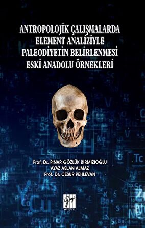 Antropolojik Çalışmalarda Element Analiziyle Paleodiyetin Belirlenmesi Eski Anadolu Örnekleri