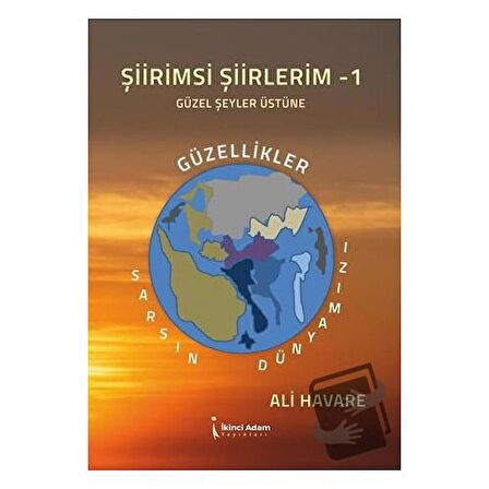 Şiirimsi Şiirlerim - 1 Güzel Şeyler Üstüne