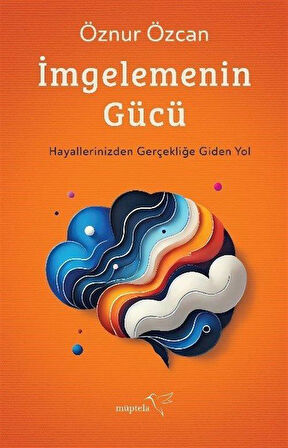 İmgelemenin Gücü / Öznur Özcan
