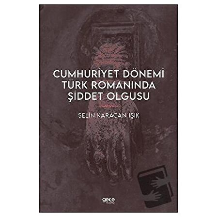Cumhuriyet Dönemi Türk Romanında Şiddet Olgusu
