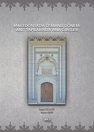 Makedonya’da Osmanlı Dönemi Anıt Yapılarında Ana Girişler