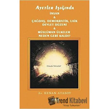 Ayetler Işığında İnsan Çağdaş Demokratik Laik Devlet Düzeni Müslüman Ülkeler Neden Geri Kaldı?