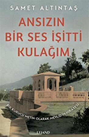 Ansızın Bir Ses İşitti Kulağım - Bir Kurucu Metin Olarak Mevlid’in Hikayesi