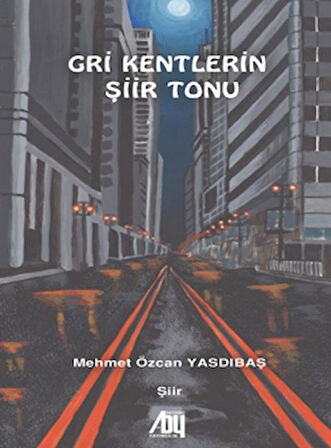 Gri Kentlerin Şiir Tonu
