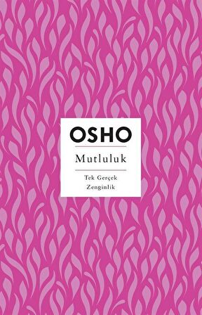 Mutluluk & Tek Gerçek Zenginlik / Osho