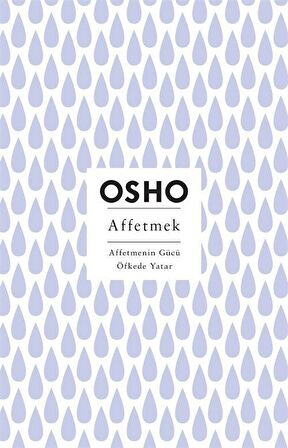 Affetmek & Affetmenin Gücü Öfkede Yatar / Osho