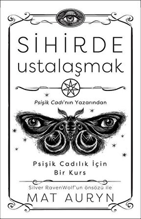 Sihirde Ustalaşmak & Psişik Cadılık İçin Bir Kurs / Mat Auryn