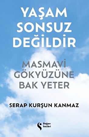 Yaşam Sonsuz Değildir Masmavi Gökyüzüne Bak Yeter