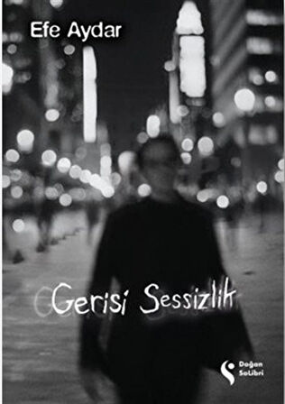 Gerisi Sessizlik / Efe Aydar
