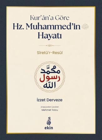 Kur'an'a Göre Hz. Muhammed'in Hayatı Sîretü'r-Resul / M. İzzet Derveze