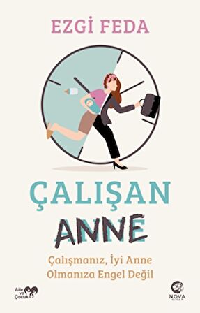 Çalışan Anne: Çalışmanız, İyi Anne Olmanıza Engel Değil