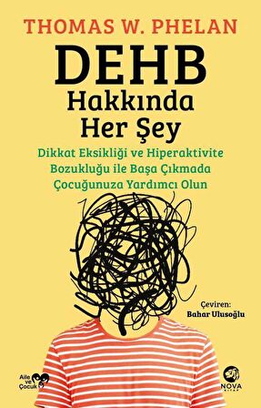 DEHB Hakkında Her Şey: Dikkat Eksikliği ve Hiperaktivite Bozukluğu ile Başa Çıkmada Çocuğunuza Yardımcı Olun