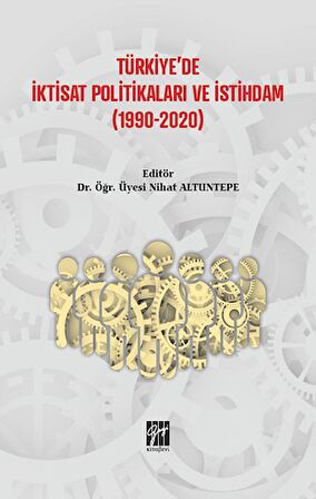 Türkiye'de İktisat Politikaları ve İstihdam (1990-2020)