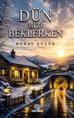 Dün Bizi Beklerken / Koray Küçük