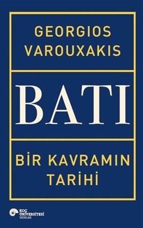 Batı & Bir Kavramın Tarihi / Georgios Varouxakis