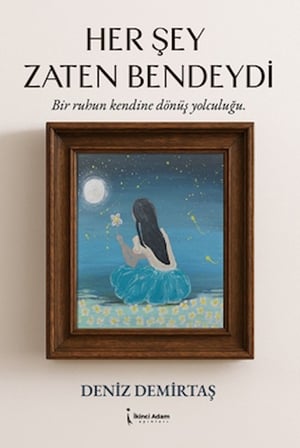 Her Şey Zaten Bendeydi