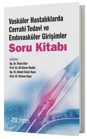 Vasküler Hastalıklarda Cerrahi Tedavi ve Endovasküler Girişimler Soru Kitabı