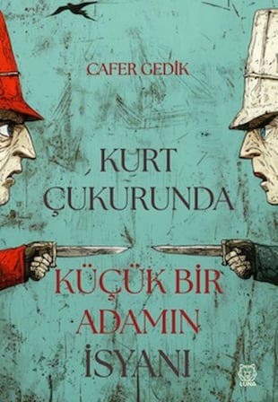 Kurt Çukurunda Küçük Bir Adamın İsyanı