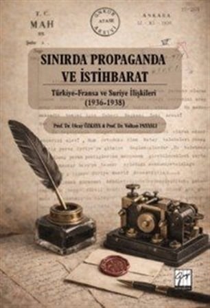 Sınırda Propaganda ve İstihbarat: Türkiye-Fransa ve Suriye İlişkileri (1936-1938 / Volkan Payaslı
