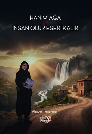 Hanım Ağa ve İnsan Ölür Eseri Kalır / Alirıza Tanrıverdi