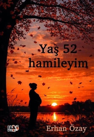 Yaş 52 Hamileyim / Erhan Özay