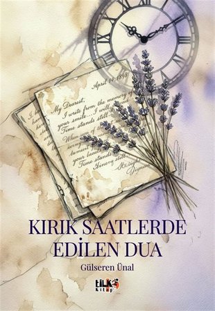 Kırık Saatlerde Edilen Dua / Gülseren Ünal