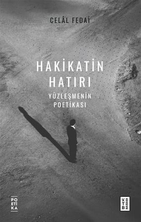 Hakikatin Hatırı & Yüzleşmenin Poetikası / Celal Fedai