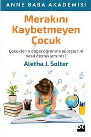 Merakını Kaybetmeyen Çocuk / Aletha J.Solter