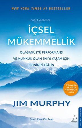 İçsel Mükemmellik - Olağanüstü Performans ve Mümkün Olan En İyi Yaşam İçin Zihninizi Eğitin