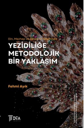 Din, Mezhep ve Tasavvuf Ekseninde Yezidiliğe Metodolojik Bir Yaklaşım