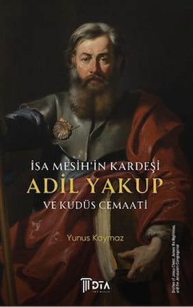 İsa Mesih’in Kardeşi Adil Yakup ve Kudüs Cemaati