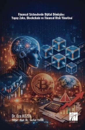 Finansal Sistemlerde Dijital Dönüşüm: Yapay Zeka, Blockchain ve Finansal Risk Yönetimi